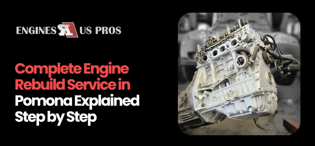 Engine Rebuild Service Pomona