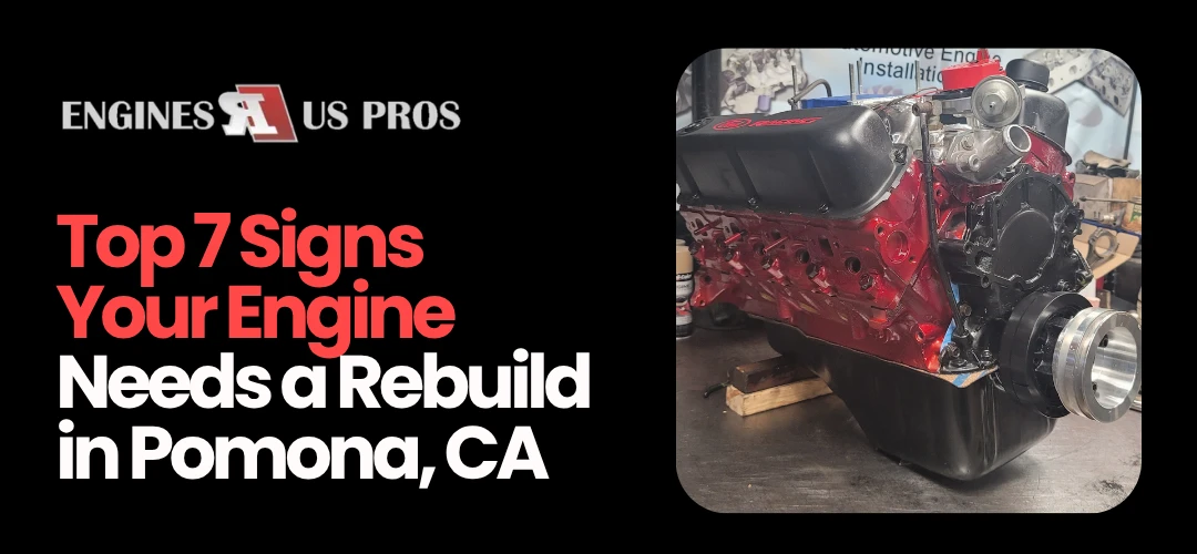 engine rebuild Pomona, CA