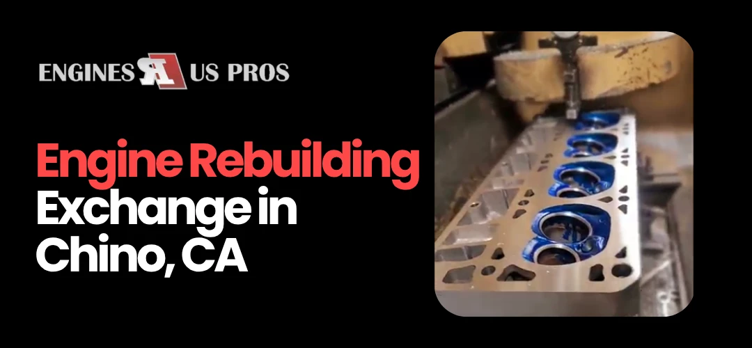 engine rebuild and installation Chino, CA