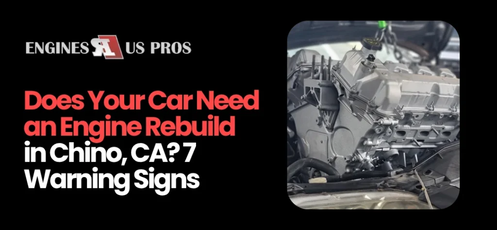 Engine Rebuild in Chino, CA