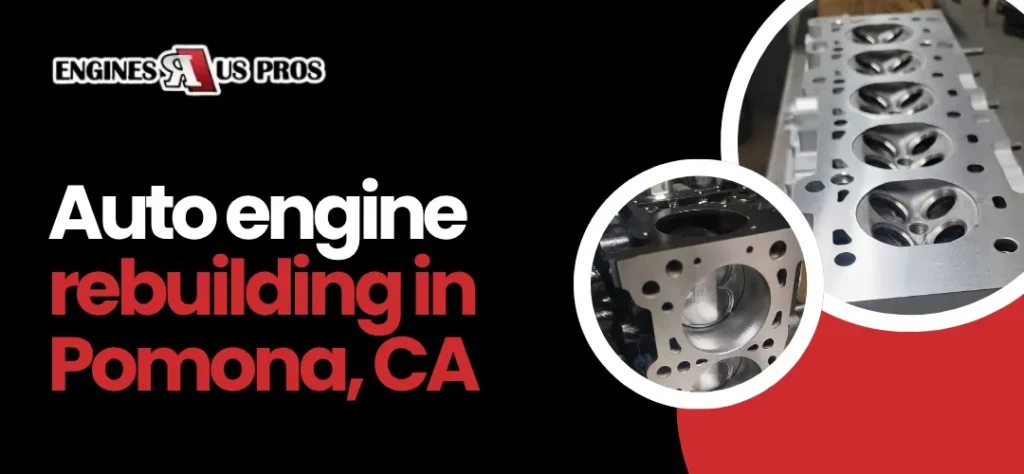Engine Rebuild Shop in Pomona, CA