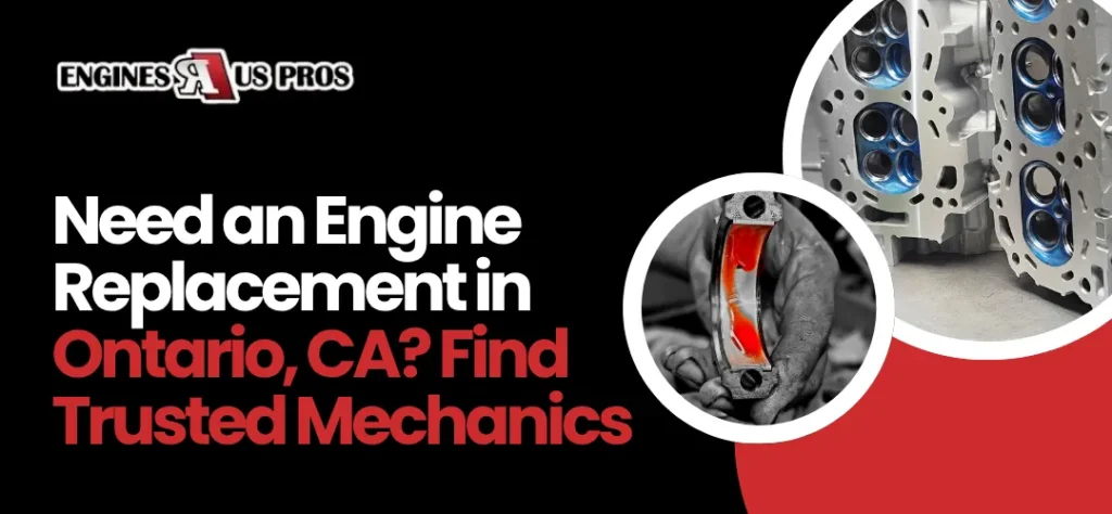 Engine Replacement Ontario, CA